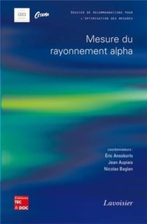 Mesure du rayonnement alpha (Dossier de recommandations pour l'optimisation des mesures) : Dossier de recommandations pour l'optimisation des mesures