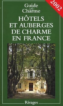 Hotels et auberges de charme en france - edition 2002