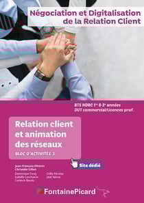 Relation client et animation des réseaux - BTS NDRC 1re et 2e années, BTS commercial, licences pro - bloc d'activités 3 - livre de l'élève