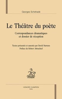 Le théâtre du poète - correspondances dramatiques et dossier de réception