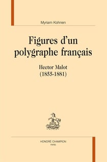Figures d'un polygraphe français - Hector Malot (1855-1881)