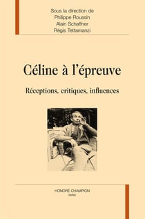 Céline à l'épreuve - réception, critiques, influences
