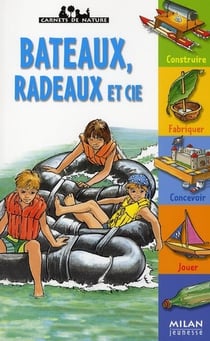 Bateaux, radeaux et cie