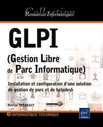 GLPI - gestion libre de parc informatique - installation et configuration d'une solution de gestion de parc et de helpdesk