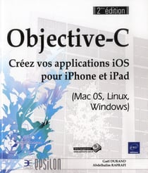 Objective-C - créez vos applications iPhone et iPad (Mac 0S, Linux, Windows) (2e édition)