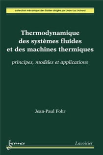 Thermodynamique des systèmes fluides et des machines thermiques : principes, modèles et applications : Principes, modèles et applications