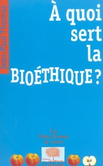 À quoi sert la bioéthique ?