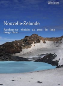 Nouvelle-zélande, randonnées choisies au pays du long nuage blanc