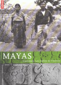 Mayas - les oubliés de l'histoire