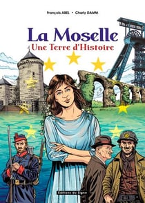 La Moselle, une terre d'histoire
