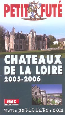 Chateaux de la loire 2005-2006, le petit fute (édition 2005)