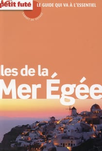 GUIDE PETIT FUTE - CARNETS DE VOYAGE : îles de la Mer Egée (édition 2015)