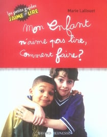 Mon enfant n'aime pas lire, comment faire ?