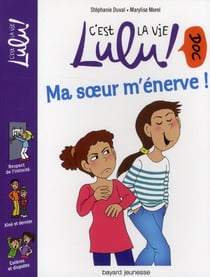 C'est la vie Lulu ! doc Tome 14 : ma soeur m'énerve !