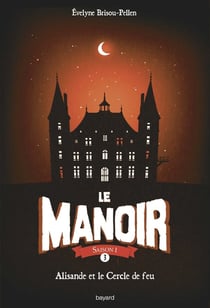 Le manoir - saison 1 Tome 3 : Alisande et le cercle de feu