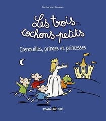 Les trois cochons petits Tome 3 : grenouilles, princes et princesses