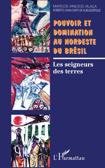 POUVOIR ET DOMINATION AU NORDESTE DU BRESIL : Les seigneurs des terres