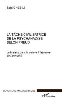 LA TÂCHE CIVILISATRICE DE LA PSYCHANALYSE SELON FREUD : Le Malaise dans la culture à l'épreuve de l'animalité