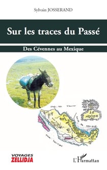 Sur les traces du Passé : Des Cévennes au Mexique