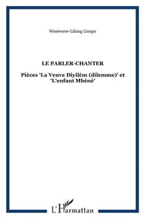 Le Parler-Chanter : Pièces "La Veuve Diyilèm (dilemme)" et "L'enfant Mbénè"