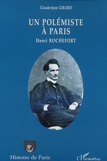 Un polémiste à Paris : Henri Rochefort