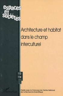 REVUE ESPACES ET SOCIETES n.113 : t. 114 - architecture et habitat dans le champ interculturel