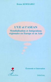 L'UE et l'ASEAN - mondialisation et intégration régionale en Europe et en Asie