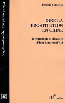 Dire la prostitution en Chine : Terminologie et discours d'hier à aujourd'hui