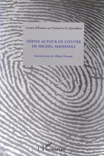 Dérive autour de l'oeuvre de Michel Maffesoli