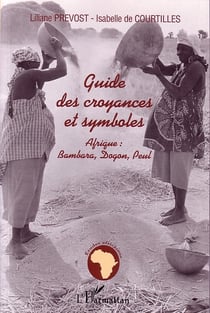 Guide des croyances et symboles : Afrique : Bambara, Dogon, Peul