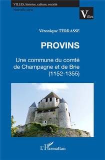 Provins - une commune du comté de Champagne et de Brie (1152-1355)