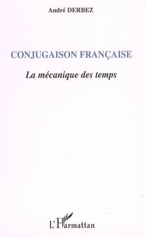 Conjugaison française : La mécanique des temps