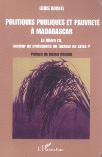 Politiques publiques et pauvreté à Madagascar : La filière riz, moteur de croissance ou facteur de crise ?