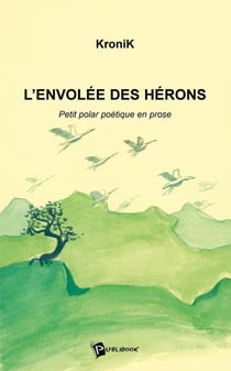 L'envolée des hérons : petit polar poétique en prose