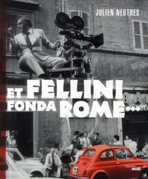 Et Fellini fonda Rome...