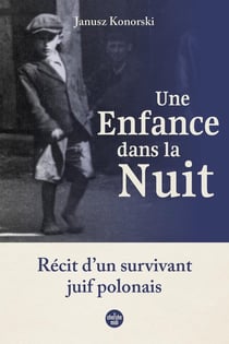 Une enfance dans la nuit. Récit d'un survivant juif polonais