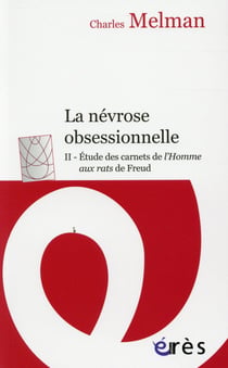 La névrose obsessionnelle Tome 2 - étude des carnets de l'homme aux rats de Freud