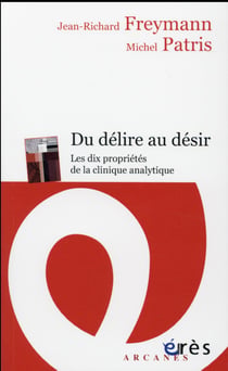 Du délire au désir - les dix propriétés de la clinique analytique