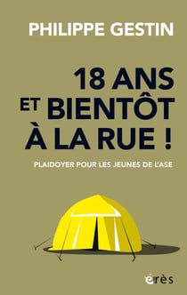 18 ans et bientôt à la rue ! plaidoyer pour les jeunes de l'ASE