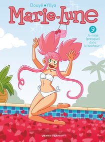 Marie-Lune Tome 9 : je nage (presque) dans le bonheur !