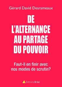 De l'alternance au partage du pouvoir - faut-il en finir avec nos modes de scrutin ?