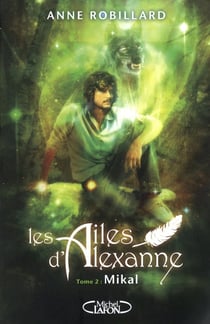 Les ailes d'Alexanne Tome 2 : Mikal