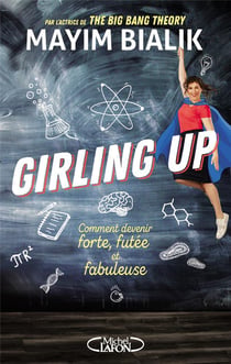 Girling up - comment devenir forte, futée et fabuleuse