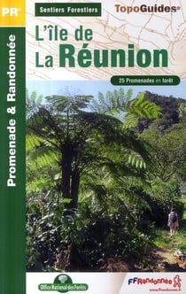 Sentiers forestiers - l'île de la réunion - 25 promenades en forêt