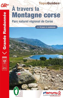 À travers la montagne corse : parc naturel régional de Corse - GR 20