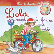 Les histoires de lola - lola apprend à faire du vélo