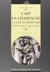 L'art en Champagne à la fin du Moyen-âge - productions locales et modèles étrangers (v.1485-v.1535)