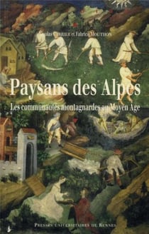 Paysans des Alpes - les communautés montagnardes au Moyen Âge
