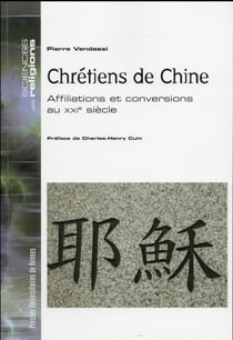 Chrétiens de Chine - affiliations et conversations au XXIe siècle