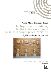 Asclépios ou Esculape, le Dieu par excellence de la médecine gréco-romaine